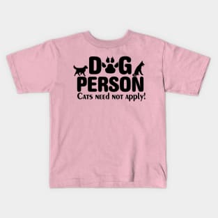 Funny Dog Lover Dog Person Cats Need Not Apply Kids T-Shirt